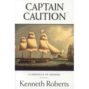 Captain Caution -- Kenneth Roberts